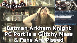 Batman Arkham Knight PC Port is a Glitchy Mess amp Fans Are Pissed [upl. by Esorrebma]