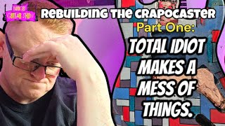 REBUILDING THE CRAPOCASTER part one [upl. by Annahgiel]