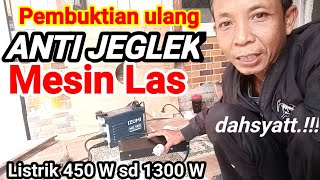 Pembuktian Ulang Anti Jeglek Mesin Las Listrik 450 W sampai 1300W [upl. by Eyeleen456]