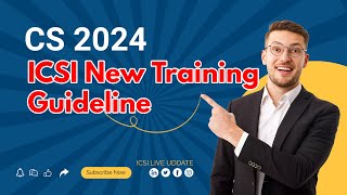 CS New Training Guideline CS 2024 CS Executive CS Professional ICSI LIVE UPDATE cs executive [upl. by Henarat]