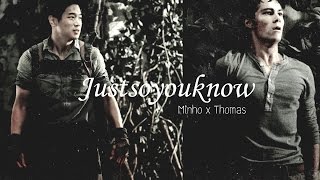 Minho x Thomas  Just So You Know The Maze Runner [upl. by Farlay]