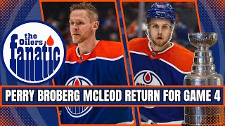 Edmonton Oilers ADD Perry Broberg McLeod  Desharnais Carrick Foegele OUT For Game 4 [upl. by Watts]