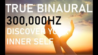 300000HZ TRUE BINAURAL BEATS  DISCOVER WHO YOU ARE [upl. by Idnahs]