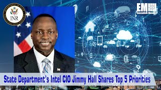 State Department’s Intel CIO Jimmy Hall Shares Top 5 Priorities in New Video Interview esession [upl. by Featherstone]