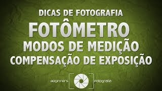 Dicas de Fotografia  Fotômetro Modos de Medição e Com da Exposição [upl. by Karlie]