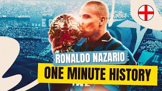 RONALDO NAZARIO  HISTORY IN A MINUTE [upl. by Kciredes569]