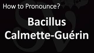 How to Pronounce Bacillus Calmette Guérin BCG Vaccine [upl. by Coltun965]