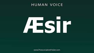 How To Pronounce Æsir [upl. by Frentz768]