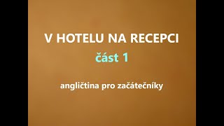 Angličtina pro začátečníky  PŘÍJEM V HOTELU NA RECEPCI Angličtina na dovolenou pro cestování [upl. by Puff]