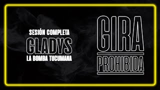 Gladys “La Bomba Tucumana”  GIRA PROHIBIDA Sesión Completa [upl. by Anoed714]