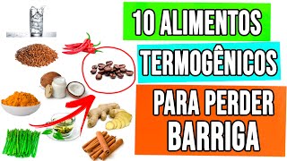 10 Alimentos Termogênicos Para Perder Barriga e Emagrecer [upl. by Rim]