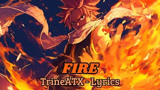 TrineATX  Fire Lyrics [upl. by Cavill]