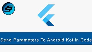 Send Parameters To Android Kotlin Code  Flutter Programming [upl. by Dot]