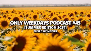 ONLY WEEKDAYS PODCAST 45 SUMMER EDITION 2024 Mixed by Nelver Drum amp Bass [upl. by Nap]