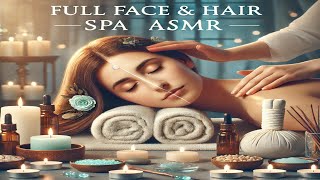 quotFull Face amp Hair SPA ASMR Ultimate Relaxation for Mind amp Bodyquot [upl. by Eihs]