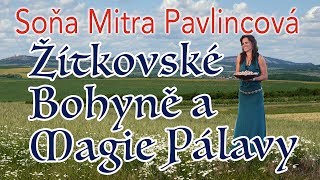 Soňa Mitra Pavlincová  Žítkovské Bohyně a magie Pálavy [upl. by Ancel]