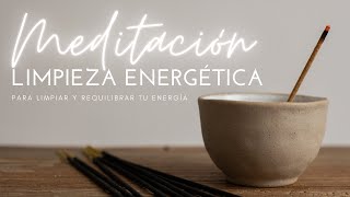 Meditación guiada para limpiar tu energía de manera profunda I Purifica y requilibra [upl. by Mcwherter429]