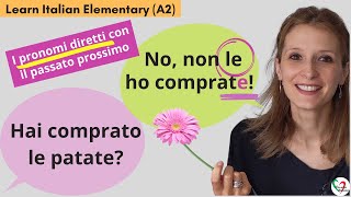 14 Learn Italian Elementary A2 I pronomi diretti lo la li le con il passato prossimo [upl. by Ailiec]