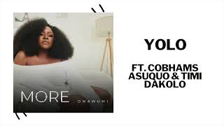 Omawumi  YOLO ft Cobhams Asuquo amp Timi Dakolo Official Audio [upl. by Llecram]