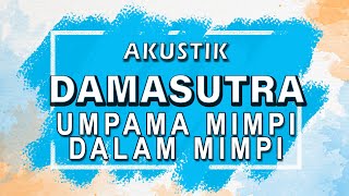 Damasutra  Umpama Mimpi Dalam Mimpi  Karaoke  Akustik  Lirik [upl. by Spiro]