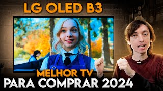 A MELHOR TV para COMPRAR em 2024 por um Ã“TIMO PREÃ‡O LG OLED B3 [upl. by Matlick]