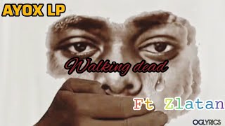 Ayox Lp  Walking dead ft Zlatan Lyrics Tribute to Mohbad [upl. by Martynne521]