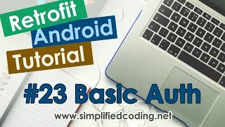 23 Retrofit Android Tutorial  Retrofit Basic Authentication [upl. by Bywaters]