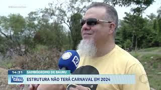 Sambódromo de Bauru Estrutura não terá carnaval em 2024 [upl. by Leonidas]