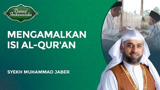 Mengamalkan Isi Al Quran Pada Kehidupan Sehari Hari  Syekh Muhammad Jaber  Damai Indonesiaku [upl. by Enitsirt]