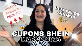 CUPONS DA SHEIN SEM VALOR MÍNIMO PARA USAR EM MARÇO DE 2024 [upl. by Irwinn]