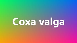 Coxa valga  Medical Definition and Pronunciation [upl. by Daphie]