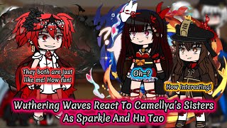 Wuthering Waves React To Camellya’s Sisters As Sparkle And Hu Tao  HSR  Genshin  Gacha React [upl. by Jemie]