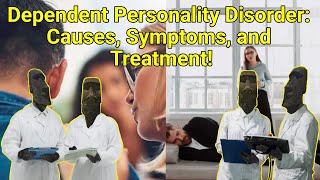 Dependent Personality Disorder Causes Symptoms and Treatment [upl. by Amre]