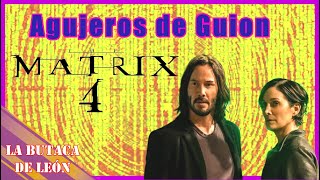 Agujeros de Guion de MATRIX 4 Resurrections  Resumen sinsentidos errores humor análisis [upl. by Jeno44]