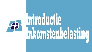 H7  Introductie Inkomstenbelasting [upl. by Chaddie]