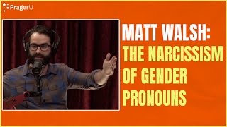 Matt Walsh The Narcissism of Gender Pronouns [upl. by Jdavie]