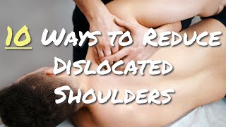 Ten Ways To Reduce A Dislocated Shoulder [upl. by Elirpa]