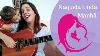 Mensagem Positiva para o Dia da Mãe  Naquela Linda Manhã  Ana Amaro  Conto emCantado [upl. by Euphemia]