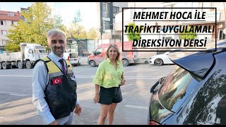 MEHMET HOCA İLE TRAFİKTE UYGULAMALI DİREKSİYON DERSİ [upl. by Analle636]