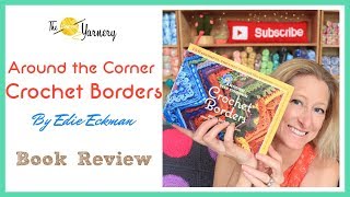 Around the Corner Crochet Borders by Edie Eckman  Book Review  The Secret Yarnery [upl. by Seaton877]