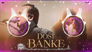 Dost Banke Full Song Dj Mix Sanjeev DjRahat Fateh Ali Khan X Gurnazar  Priyanka Chahar Choudhary [upl. by Annawik148]