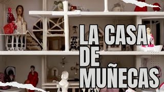 La casa de muñecas [upl. by Enitsirhk]