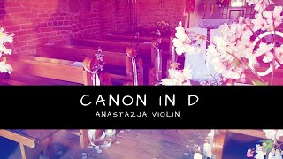 Canon in D Johann Pachelbel  Anastazja Violin [upl. by Aiket425]