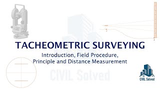 Tacheometric Surveying Introduction Field Procedure Principle and Distance Measurement [upl. by Alyal560]