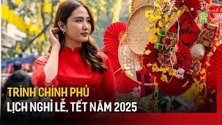 Trình chính phủ Lịch nghỉ lễ Tết năm 2025  Tin tức [upl. by Anilyx]