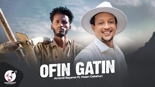 Amenti Beyene ft Yosan Getahun  Ofin gatin Official Oromo Music Video 2024 [upl. by Ielhsa]