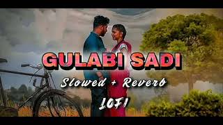 Gulabi Sadi Lofi Song Slowed  Reverb [upl. by Sumerlin]