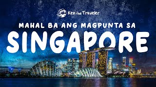 Mahal ba ang magpunta sa SINGAPORE  Itinerary Expenses Attractions and more  Ken the Traveler [upl. by Nitfa653]