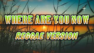 WHERE ARE YOU NOW  REGGAE REMIX  DJ SOYMIX [upl. by Lilac]