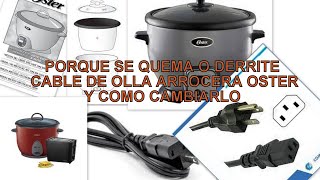 PORQUE SE DERRITE EL CABLE DE OLLA ARROCERA OSTER Y COMO CAMBIARLO [upl. by Liam]